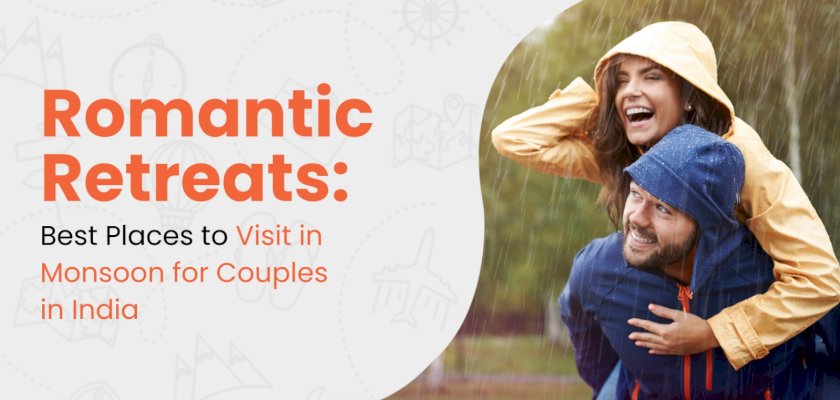 Romantic Retreats: Best Places to Visit in Monsoon for Couples in India
