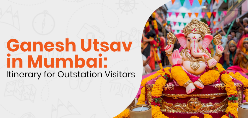 Ganesh Utsav in Mumbai: Itinerary for Outstation Visitors